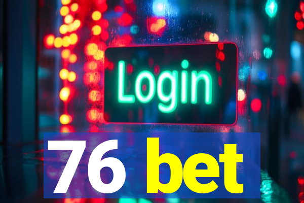 76 bet